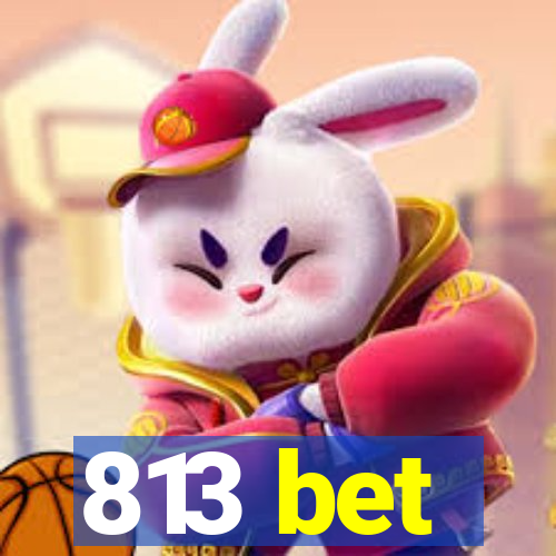 813 bet